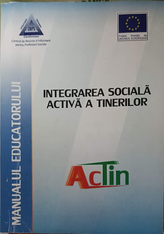 Vezi detalii pentru Integrarea Sociala Activa A Tinerilor. Manualul Educatorului