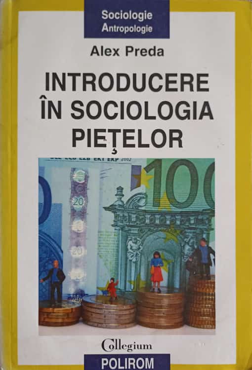 Introducere In Sociologia Pietelor. Informatie, Cunoastere Si Viata Economica