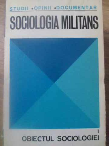 Vezi detalii pentru Sociologia Militans Vol.1 Obiectul Sociologiei