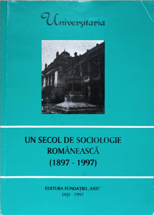 Un Secol De Sociologie Romaneasca (1897-1997)