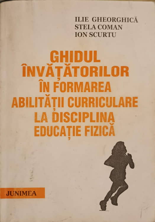 Vezi detalii pentru Ghidul Invatatorilor In Formarea Abilitatii Curriculare La Disciplina Educatie Fizica