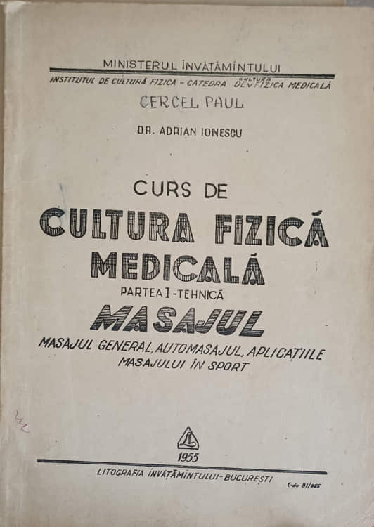 Curs De Cultura Fizica Medicala Partea 1 - Tehnica. Masajul. Masajul General, Automasajul, Aplicatiile Masajului In Sport