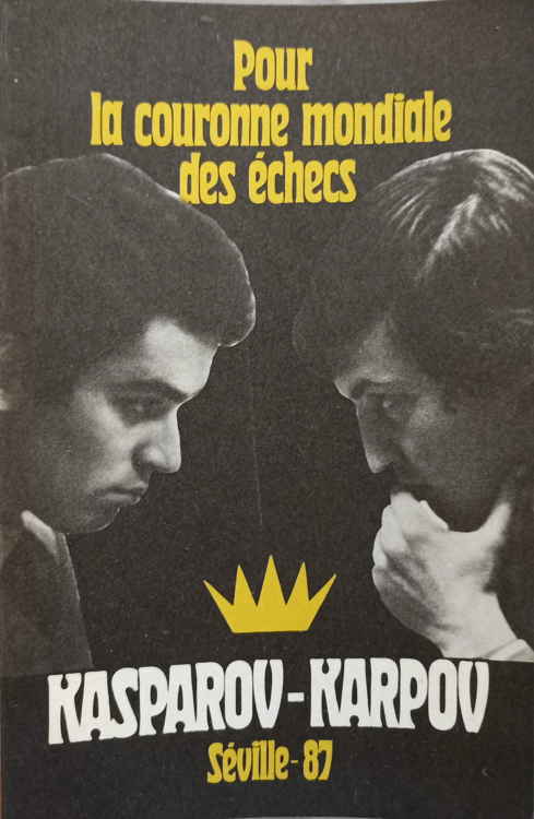 Pour La Couronne Mondiale Des Echecs. Kasparov-karpov, Seville 87