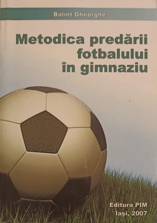 Vezi detalii pentru Metodica Predarii Fotbalului In Gimnaziu