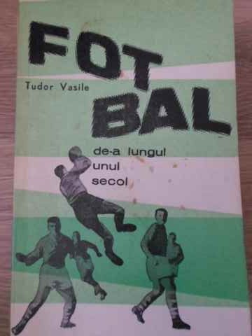 Fotbal De-a Lungul Unui Secol