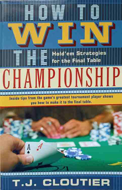 How To Win The Championship. Hold'em Strategies For The Final Table (poker)