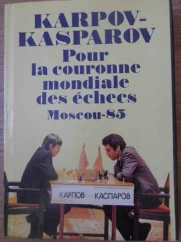 Karpov - Kasparov Pour La Couronne Mondiale Des Echecs Moscou 85