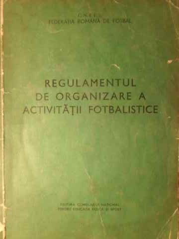 Regulamentul De Organizare A Activitatii Fotbalistice