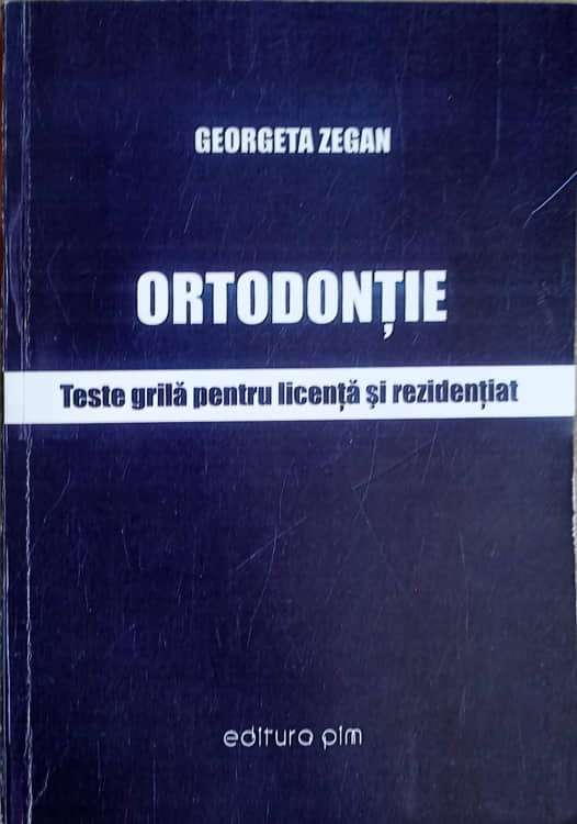 Ortodontie. Teste Grila Pentru Licenta Si Rezidentiat (xerox)