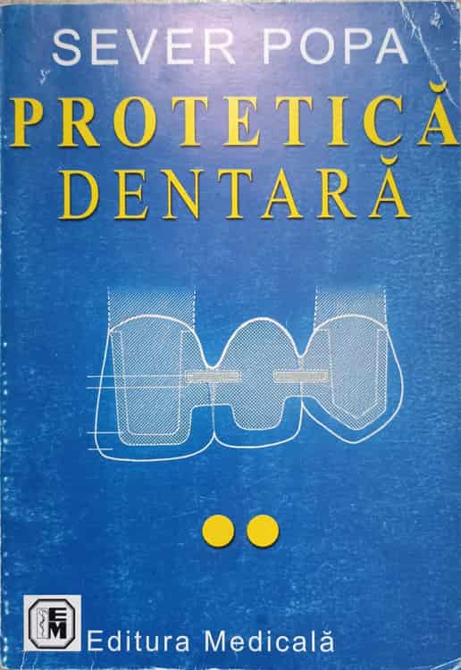 Vezi detalii pentru Protetica Dentara Vol.2 Tratamentul Edentatiei Partiale Prin Punti Dentare