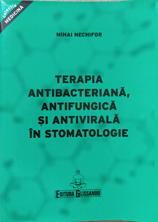 Vezi detalii pentru Terapia Antibacteriana, Antifungica Si Antivirala In Stomatologie