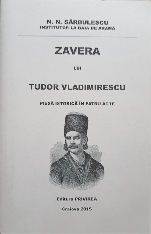 Vezi detalii pentru Zavera Lui Tudor Vladimirescu. Piesa Istorica In Patru Acte