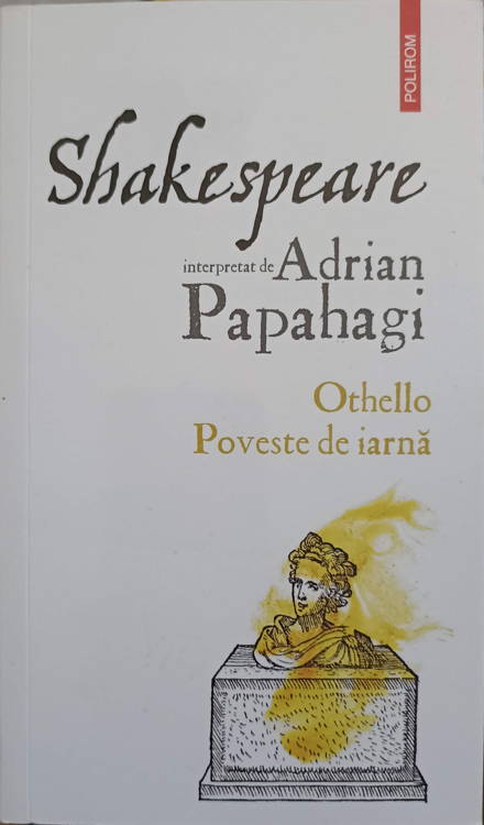 Shakespeare Interpretat De Adrian Papahagi: Othello. Poveste De Iarna