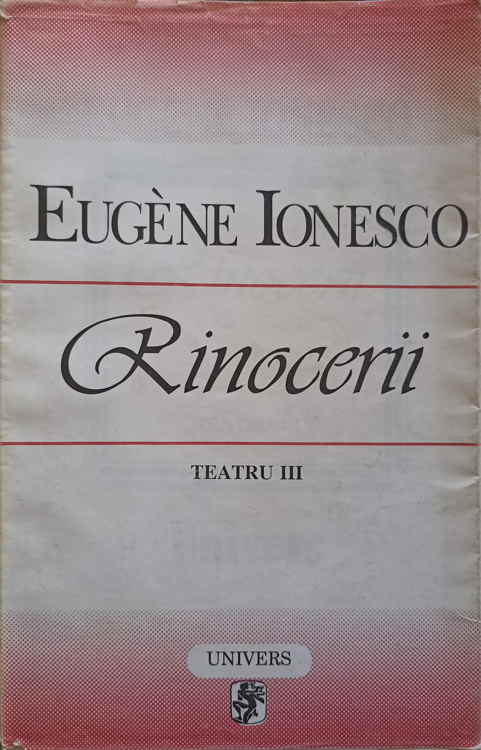 Rinocerii. Teatru Vol.3