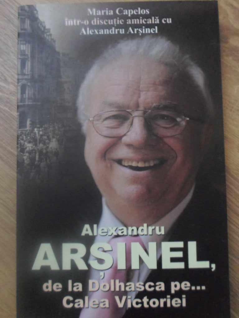 Alexandru Arsinel, De La Dolhasca Pe... Calea Victoriei