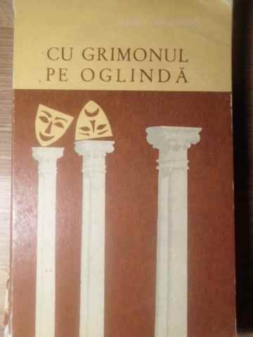 Vezi detalii pentru Cu Grimonul Pe Oglinda. Amintiri Din Teatru