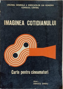 Imaginea Cotidianului. Carte Pentru Cineamatori