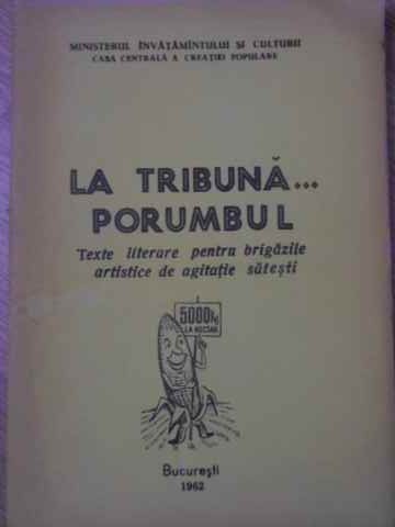 La Tribuna... Porumbul. Texte Literare Pentru Brigazile Astistice De Agitatie Satesti