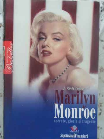 Marilyn Monroe. Secrete, Glorie Si Tragedie