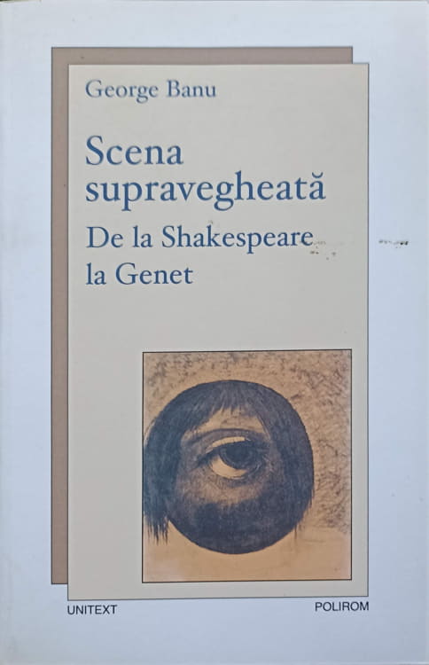 Scena Supravegheata. De La Shakespeare La Genet. Eseu