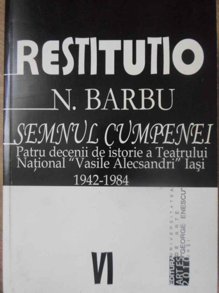 Semnul Cumpenei. Patru Decenii De Istorie A Teatrului National Vasile Alecsandri Iasi 1942-1984