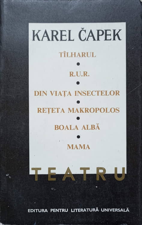 Teatru. Talharul, R.u.r., Din Viata Insectelor, Reteta Makropolos, Boala Alba, Mama