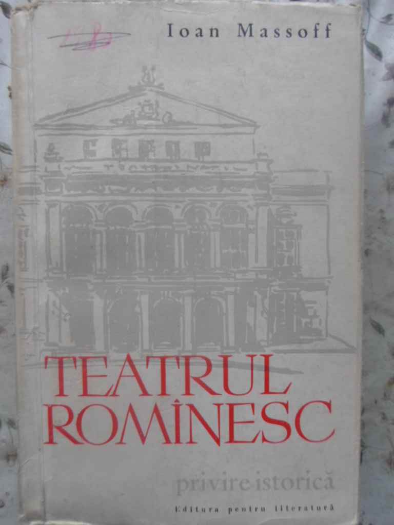 Teatrul Romanesc Privire Istorica Vol.1 De La Obarsie Pana La 1860