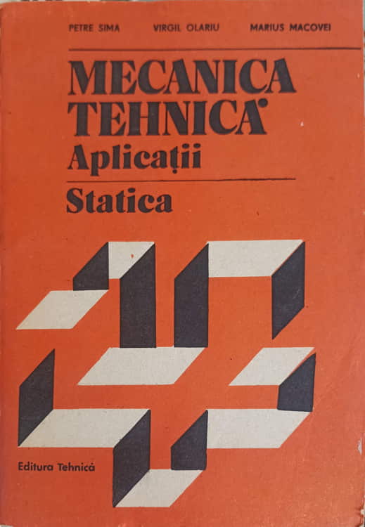 Vezi detalii pentru Mecanica Tehnica. Aplicatii. Statica