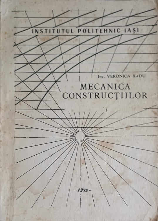 Vezi detalii pentru Mecanica Constructiilor Vol.1 Mecanica Teoretica - Sectia Constructii Civile Si Industriale