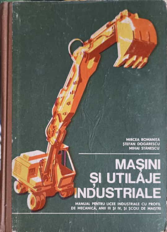 Vezi detalii pentru Masini Si Utilaje Industriale. Manual Pentru Licee Industriale