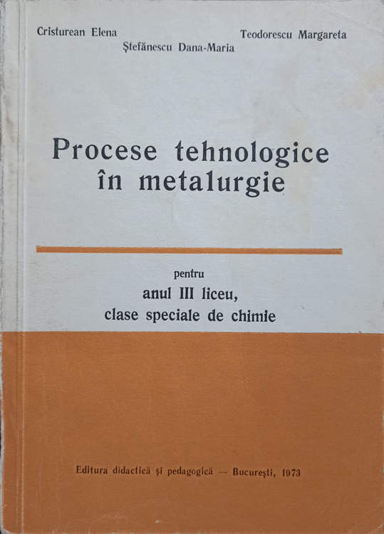 Procese Tehnologice In Metalurgie Pentru Anul Iii Liceu, Clase Speciale De Chimie