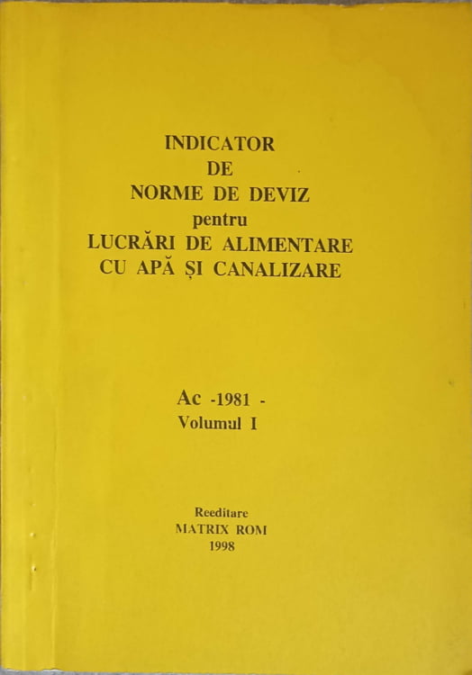 Indicator De Norme De Deviz Pentru Lucrari De Alimentare Cu Apa Si Canalizare Ac 1981 Vol.1