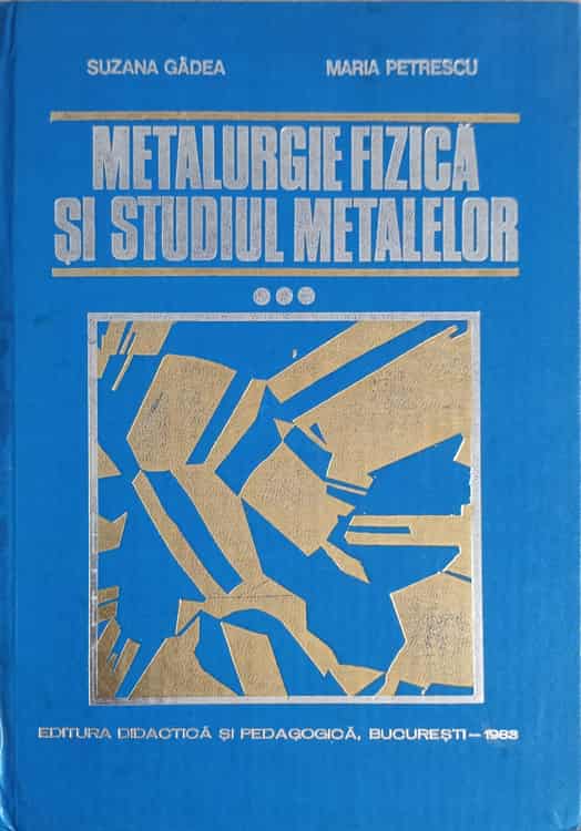 Vezi detalii pentru Metalurgie Fizica Si Studiul Metalelor Vol.3