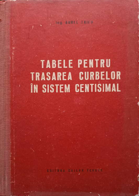 Tabele Pentru Trasarea Curbelor In Sistem Centisimal