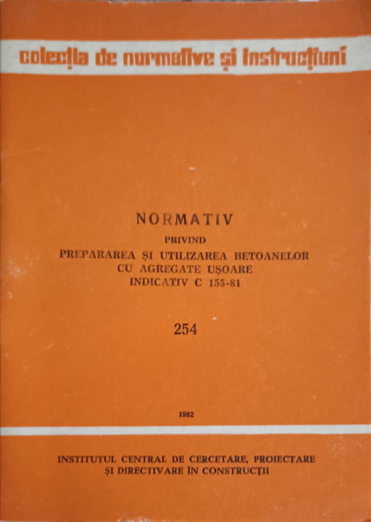 Normativ privind prepararea si utilizarea betoanelor cu agregare usoare. indicativ c 155-81