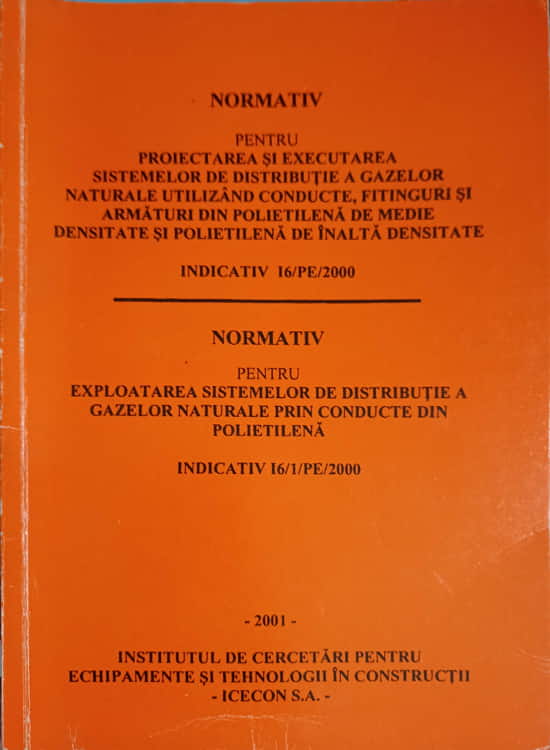 Normativ Pentru Proiectarea Si Executarea Sistemelor De Distributie A Gazelor Naturale Utilizand Conducte, Fitinguri Si Armaturi Din Polietilena De Medie Densitate Si Polietilena De Inalta Densitate