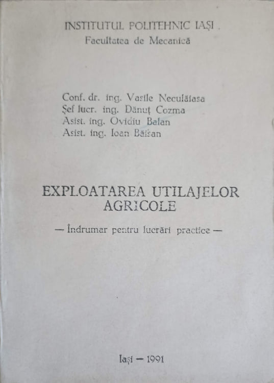 Vezi detalii pentru Exploatarea Utilajelor Agricole. Indrumar Pentru Lucrari Practice