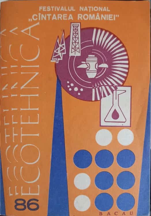 Ecotehnica bacau '86. festivalul national cantarea romaniei
