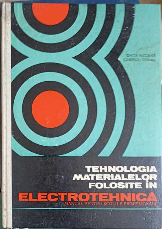 Tehnologia Materialelor Folosite In Electrotehnica. Manual Pentru Scolile Profesionale