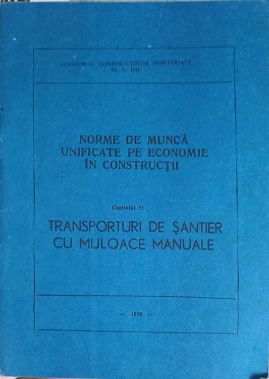 Norme De Munca Unificate Pe Economie In Constructii Cap.21 Transporturi De Santier Cu Mijloace Manuale