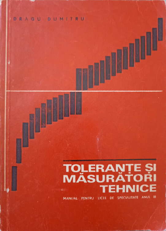 Vezi detalii pentru Tolerante Si Masuratori Tehnice. Manual Pentru Licee De Specialitate, Anul Iii