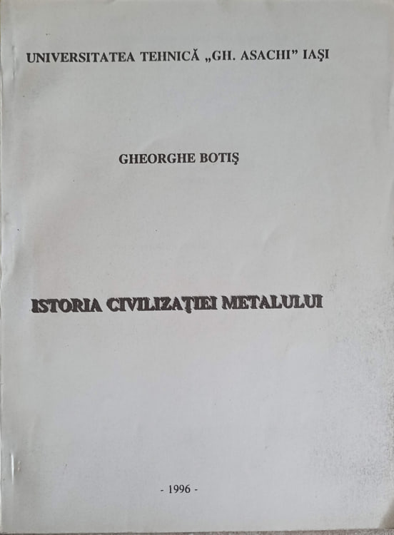 Vezi detalii pentru Istoria Civilizatiei Metalului