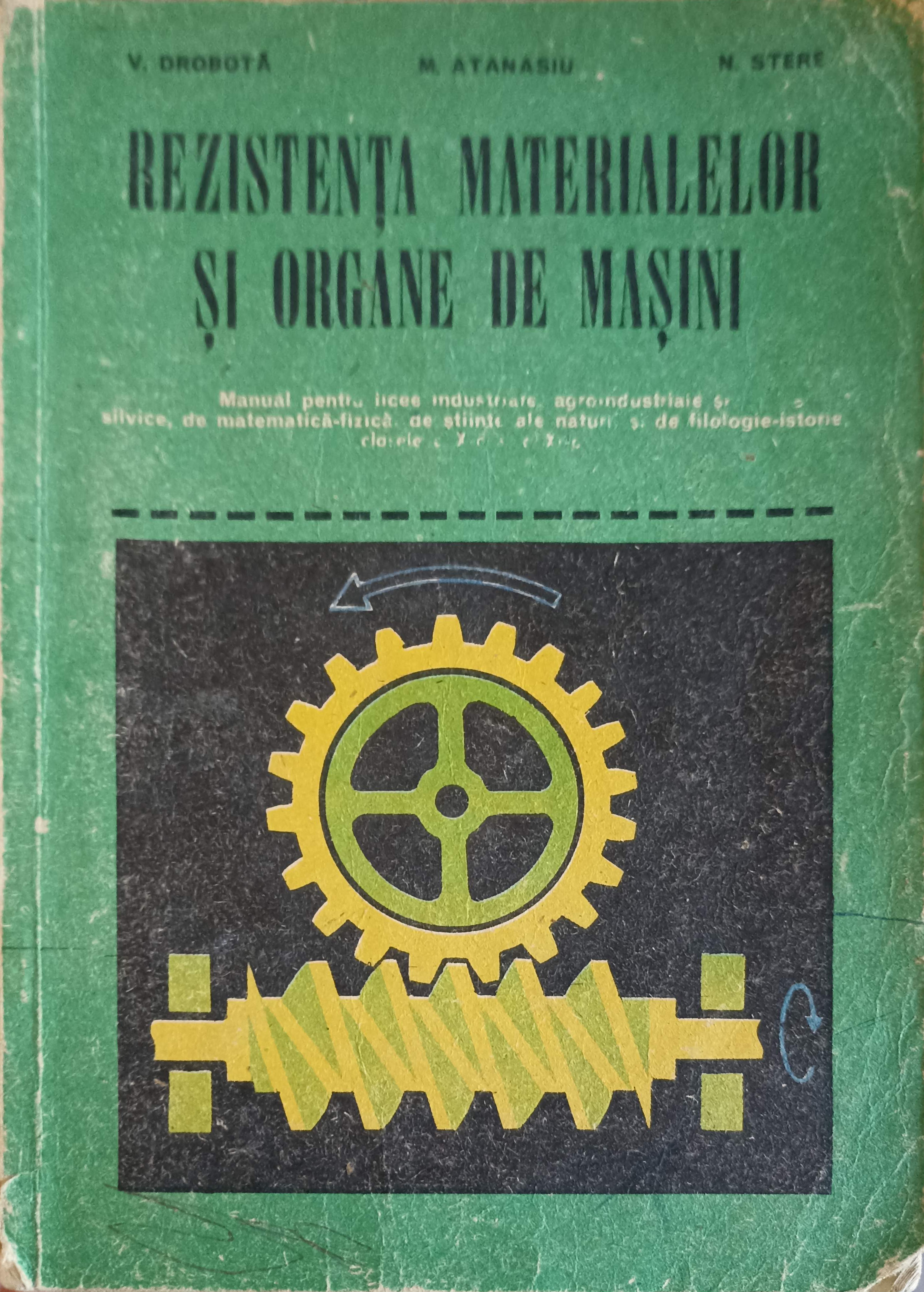 Rezistenta Materialelor Si Organe De Masini, Manual Pentru Clase A A X-a Si A A Xi-a