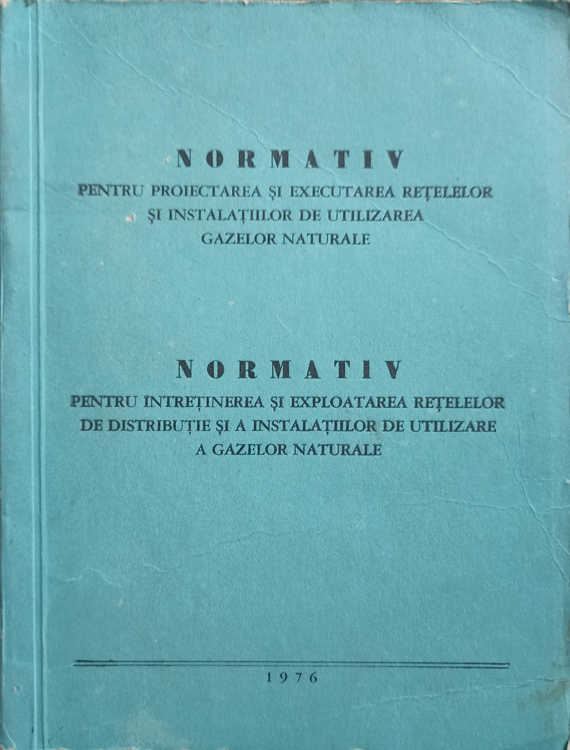 Vezi detalii pentru Normativ Pentru Proiectarea Si Executarea Retelelor Si Instalatiilor De Utilizarea Gazelor Naturalenormatic Pentru Intretinerea Si Exploatarea Retelelor De Distributie Si A Instalatiilor De Utilizare A Gazelor Naturale