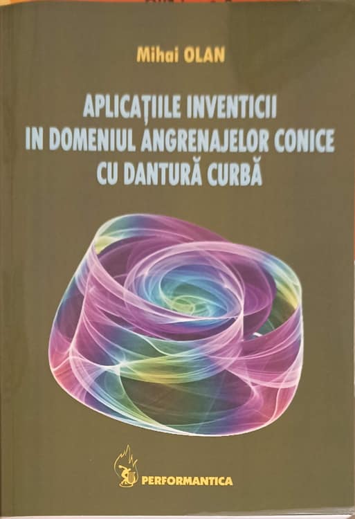 Vezi detalii pentru Aplicatiile Iventicii In Domeniul Angrenajelor Conice Cu Dantura Curba