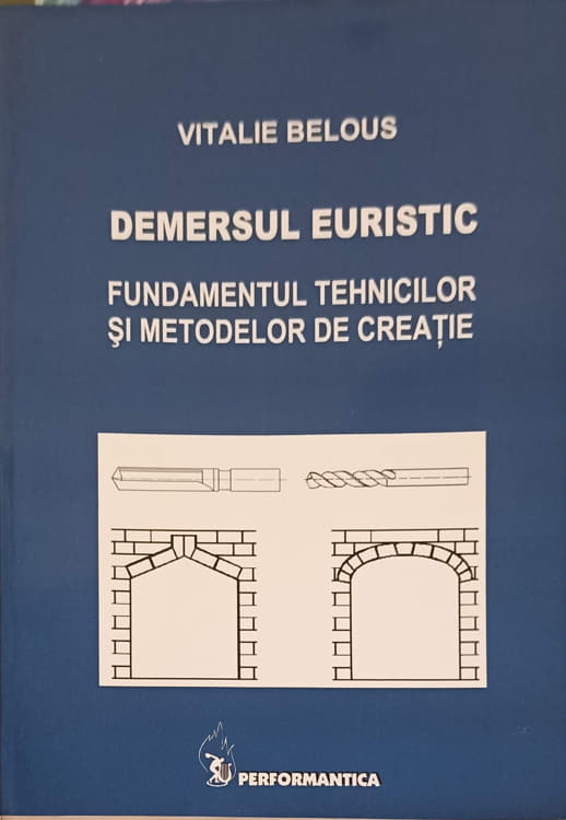 Demersul Euristic. Fundamentul Tehnicilor Si Metodelor De Creatie