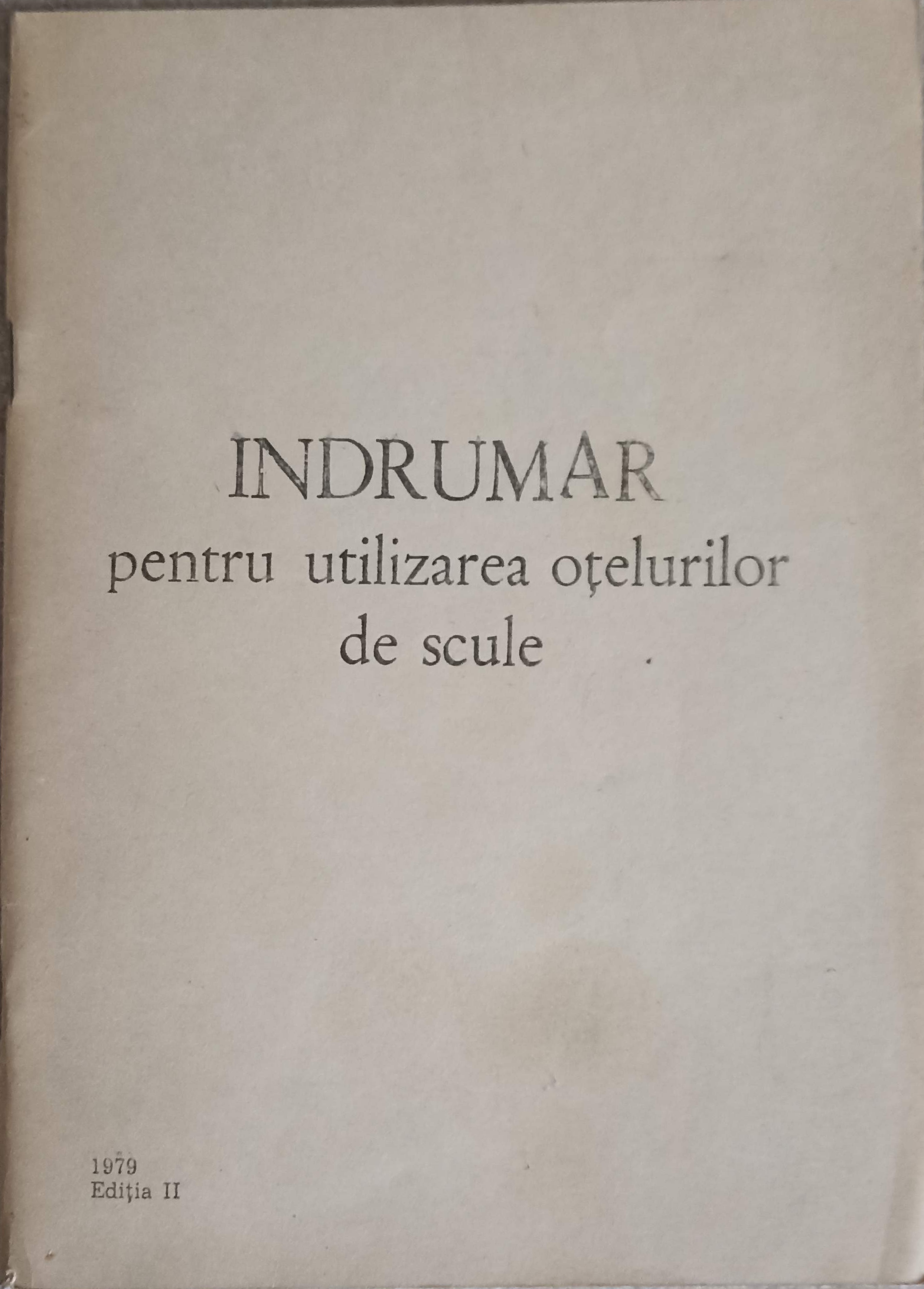 Vezi detalii pentru Indrumar Pentru Utilizarea Otelurilor De Scule