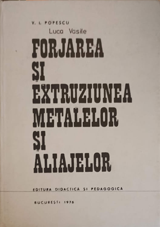 Forjarea Si Extruziunea Metalelor Si Aliajelor