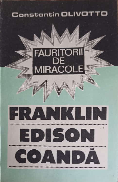 Vezi detalii pentru Fauritorii De Miracole: Franklin Edison Coanda