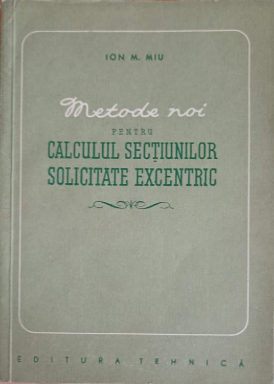 Metode Noi Pentru Calculul Sectiunilor Solicitate Excentric